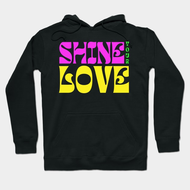 Shine Your Love Hoodie by TJWDraws